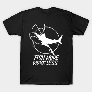 Fish more work less fishing lover T-Shirt